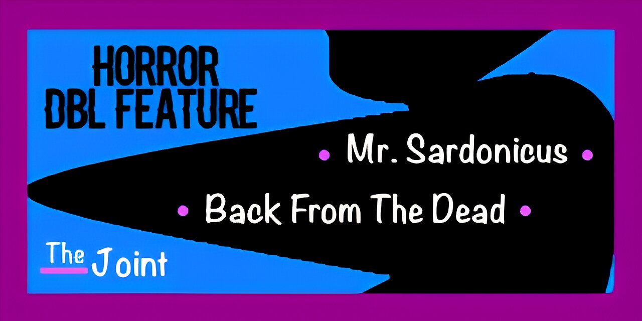 The Joint ☛ It's Horror Time. "Mr. Sardonicus' and "Back From the Dead" will provide the chills.