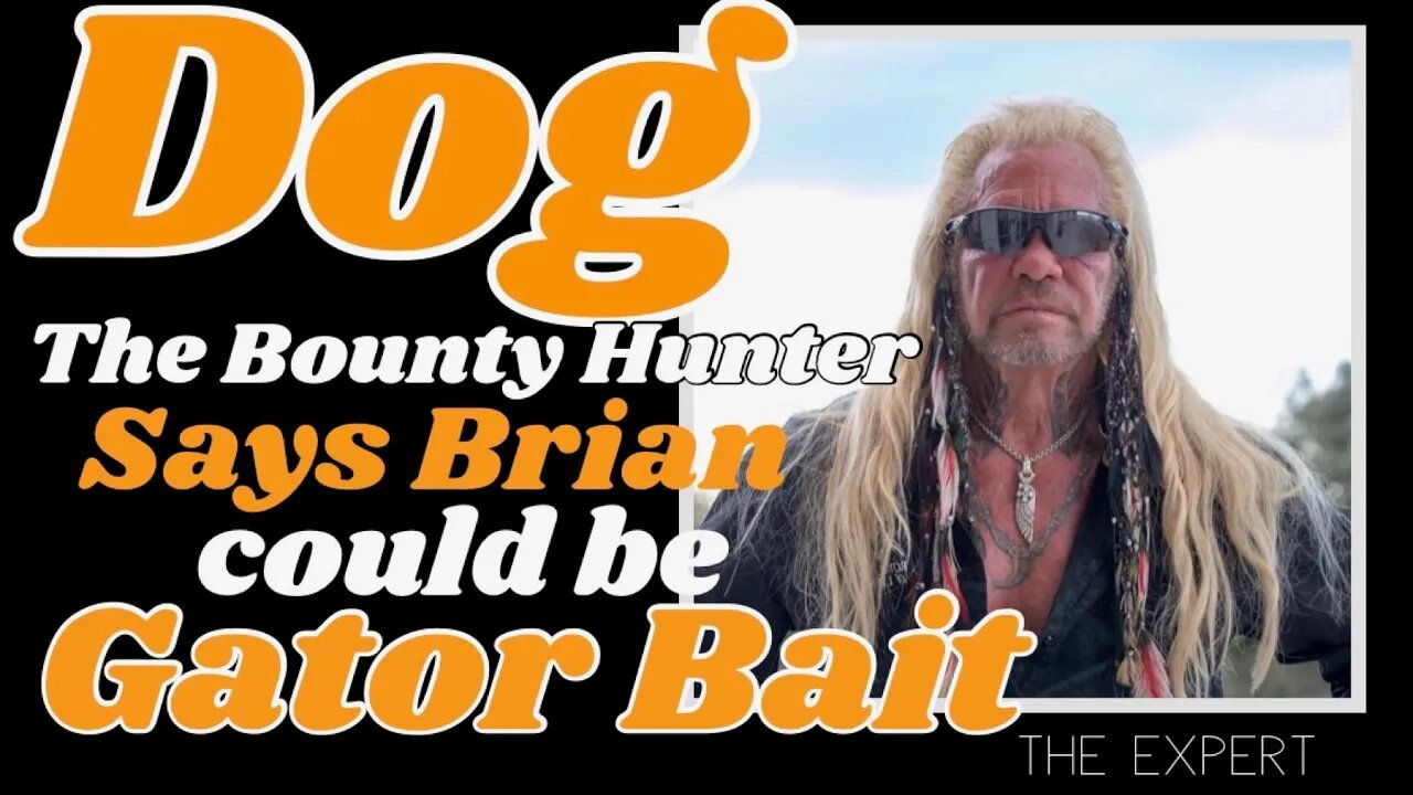 Dog says Brian might be Gator Food, possibly Hog chow.