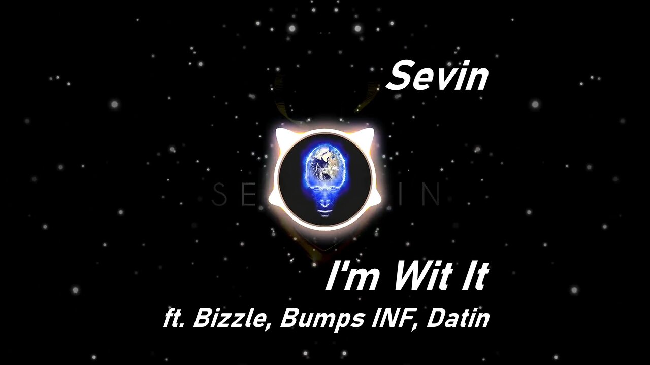 Sevin | I'm Wit It ft. Bizzle, Bumps INF, Datin (Lyrics)