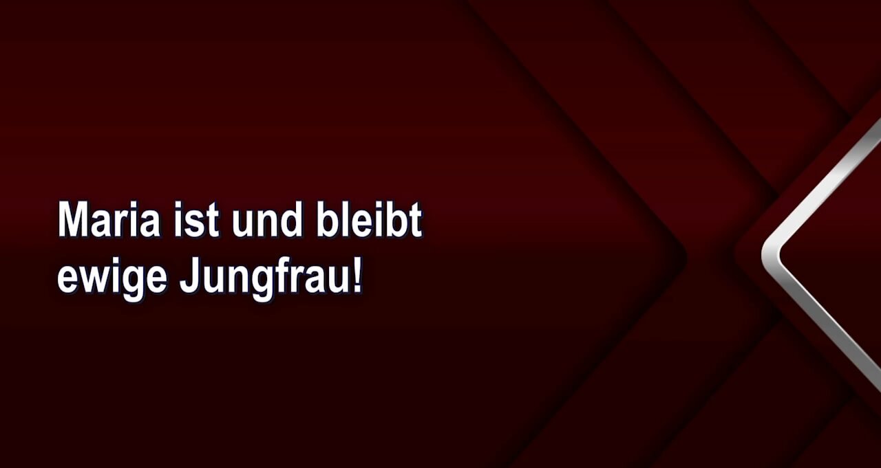 Maria ist und bleibt ewige Jungfrau!