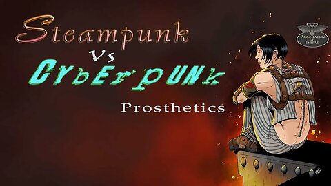 Steampunk versus Cyberpunk: Prosthetics and Cybernetics