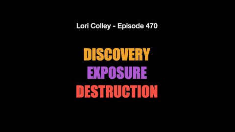Lori Colley - Ep. 470 - Discovery, Exposure, Destruction