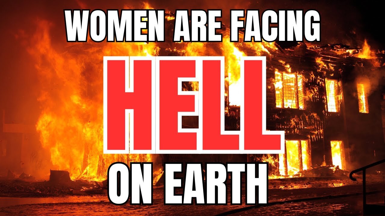 Women are Facing Hell on Earth