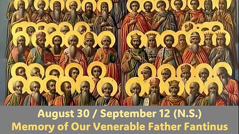 The Lives of Saints: August 30/Sept. 12 (N.S.) Memory of Our Venerable Father Fantinus