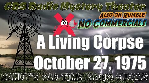 CBS Radio Mystery Theater A Living Corpse October 27, 1975 (re-upload corrected 4 wrong episode)