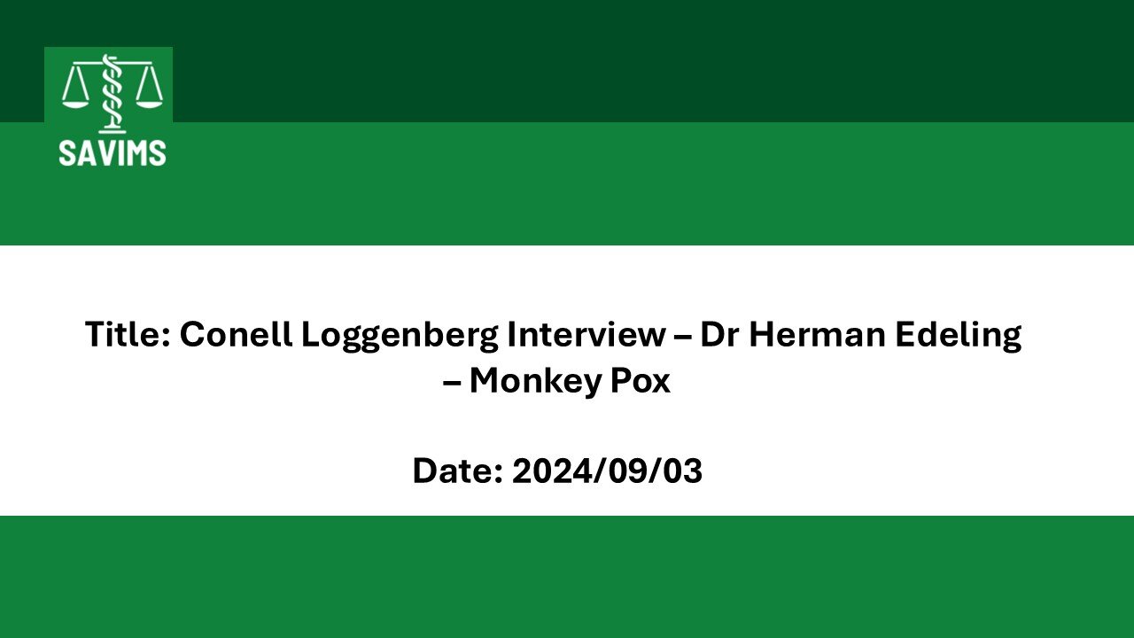 SAVIMS – Conell Loggenberg Interview – Dr Herman Edeling – Monkey Pox