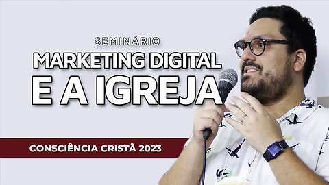 A IGREJA E A SUA POSIÇÃO NO CONTEXTO DIGITAL | Seminario: Marketing digital e a igreja