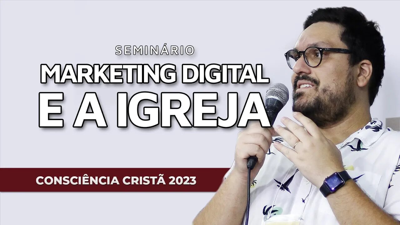 A IGREJA E A SUA POSIÇÃO NO CONTEXTO DIGITAL | Seminario: Marketing digital e a igreja