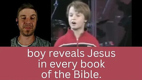 boy shows us Jesus in every book of the Bible. The great reveal.