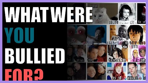 What were you bullied for?