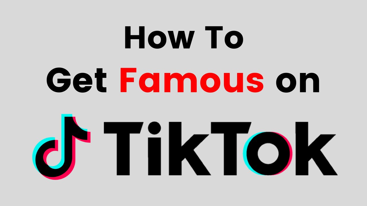 How to get famous on tiktok