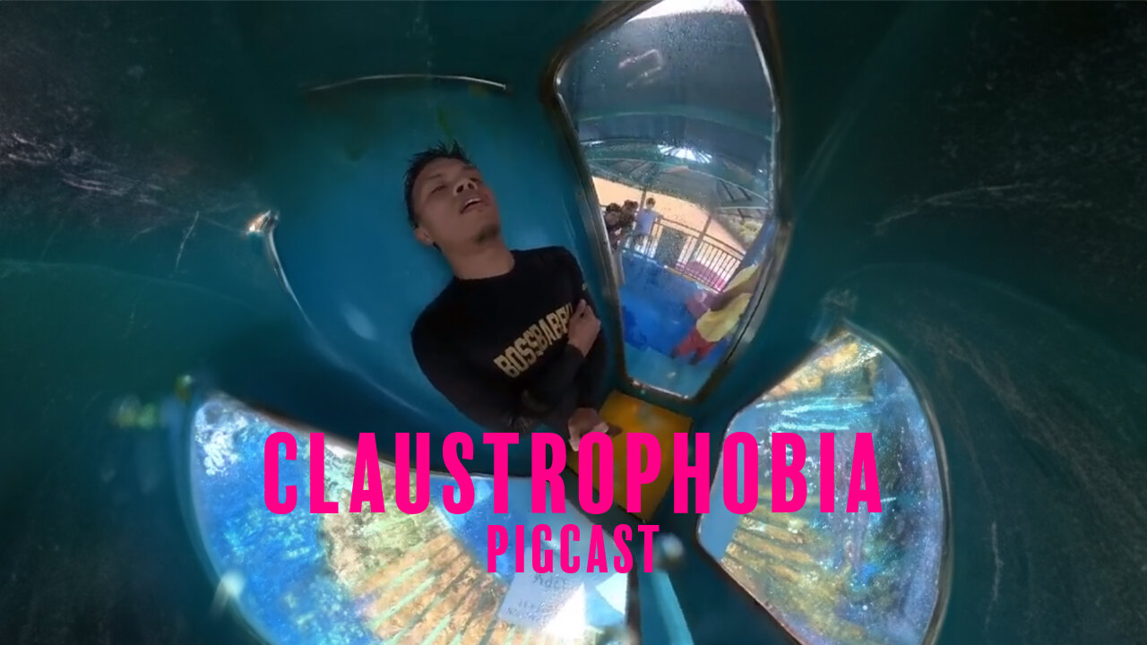 Claustrophobia - PigCast