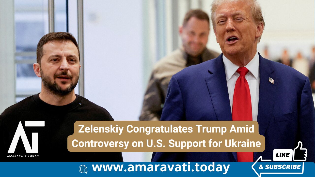 Zelenskiy Congratulates Trump Amid Controversy on U S Support for Ukraine | Amaravati Today