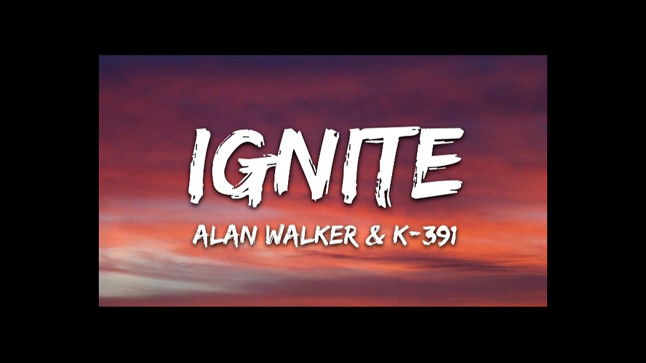 IGNITE- ALAN WALKER 🎤🎧🎶 LYRICS