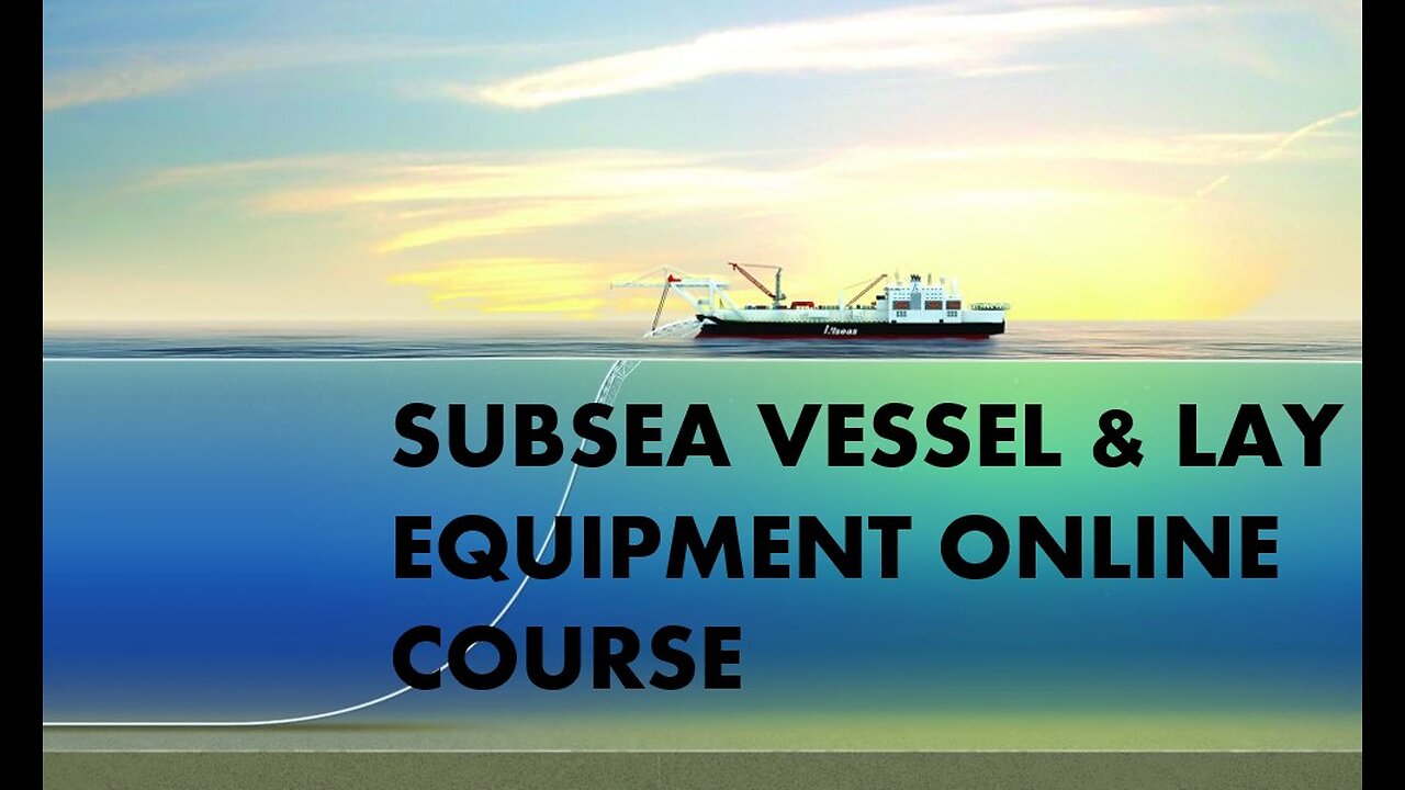 Subsea Vessel & Lay Equipment Online Course