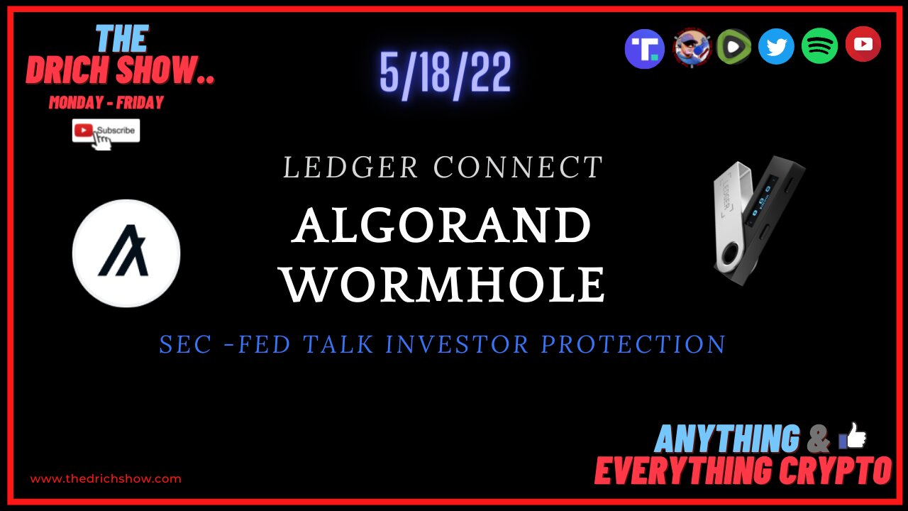 LEDGER CONNECT - ALGORAND WORMHOLE & SEC - FED TALK INVESTOR PROTECTION