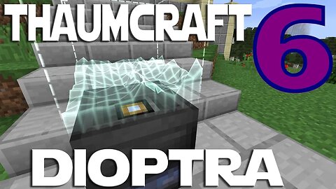 Lets Play Minecraft Thaumcraft 6 ep 13 - The Thaumic Dioptra