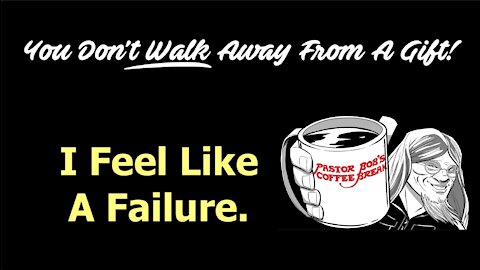 I FEEL LIKE A FAILURE / PB's Coffee Break