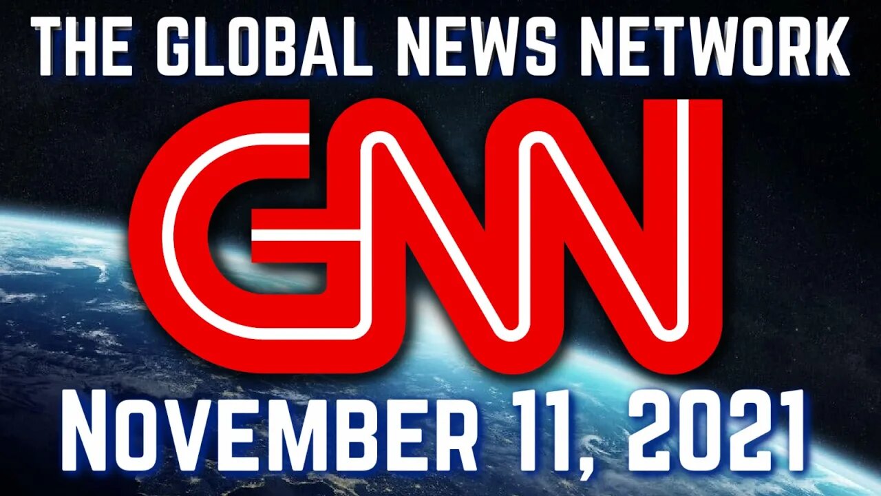 GNN | The Global News Network - 11/11/21 - News So Real You'll Flip!