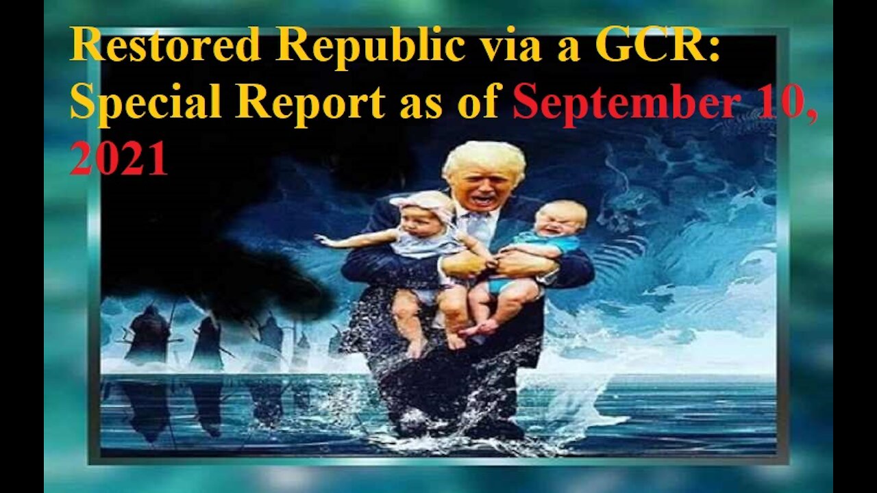Restored Republic via a GCR Special Report as of September 10, 2021