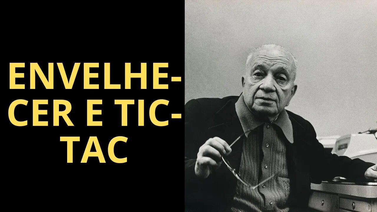 ENVELHECER E TIC-TAC, POEMAS DE MÁRIO QUINTANA (1906-1994)