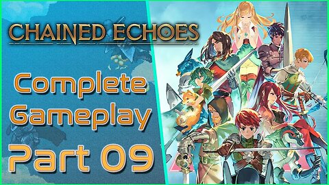 Chained Echoes - Part 09 [GAMEPLAY]