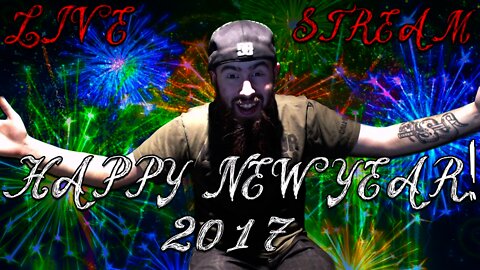 HAPPY NEW YEAR 2017 LIVE STREAM! - LET'S PLAY ALL & ANY GAMES!