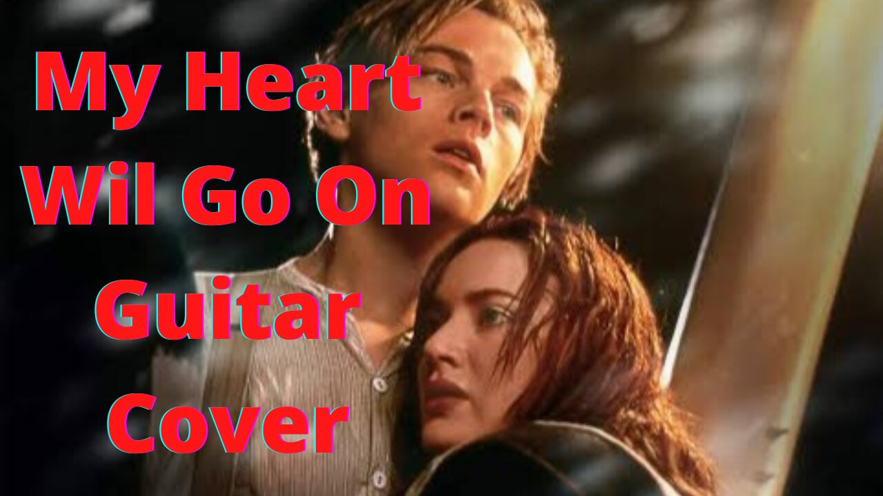 My heart will go on|Titanic theme song guitar cover