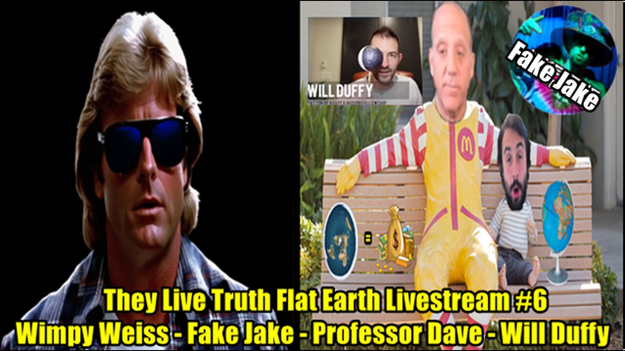 They Live Truth Flat Earth Livestream #6 - Wimpy Weiss - Fake Jake - Professor Dave - Will Duffy