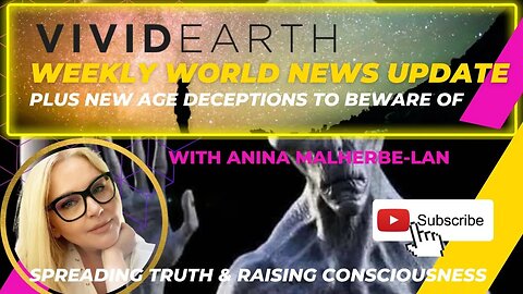 WEEKLY WORLD UPDATE & NEW AGE DECEPTIONS TO BEWARE OF