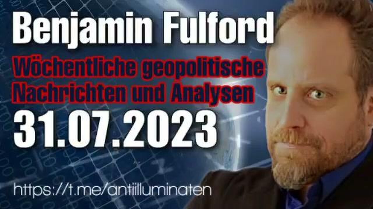 BENJAMIN FULFORD: WOCHENBERICHT VOM 31.07.2023