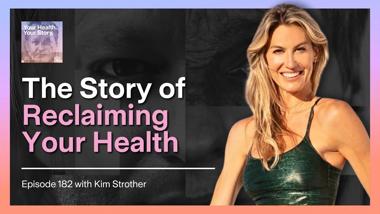 The Story of Reclaiming Your Health with Kim Strother