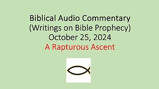 Biblical Audio Commentary – A Rapturous Ascent