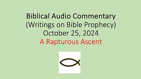 Biblical Audio Commentary – A Rapturous Ascent