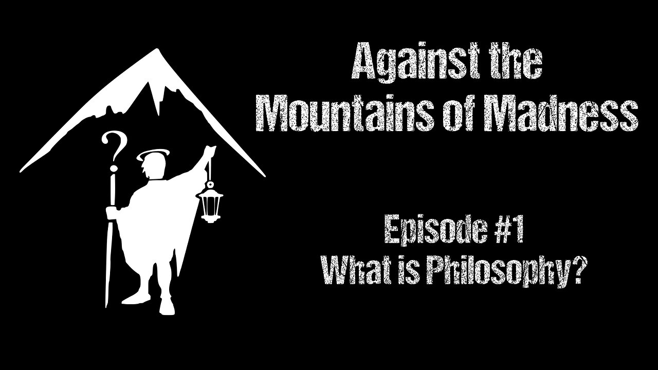 S01E01 Against the Mountains of Madness - What is Philosophy?