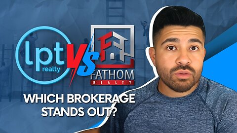 LPT Realty vs. Fathom Realty! Which Flat Fee Brokerage Wins?