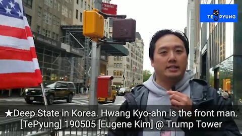 ★Deep State in Korea. Hwang Kyo-ahn is the front man. [TePyung] 190505 [Eugene Kim] @ Trump Tower