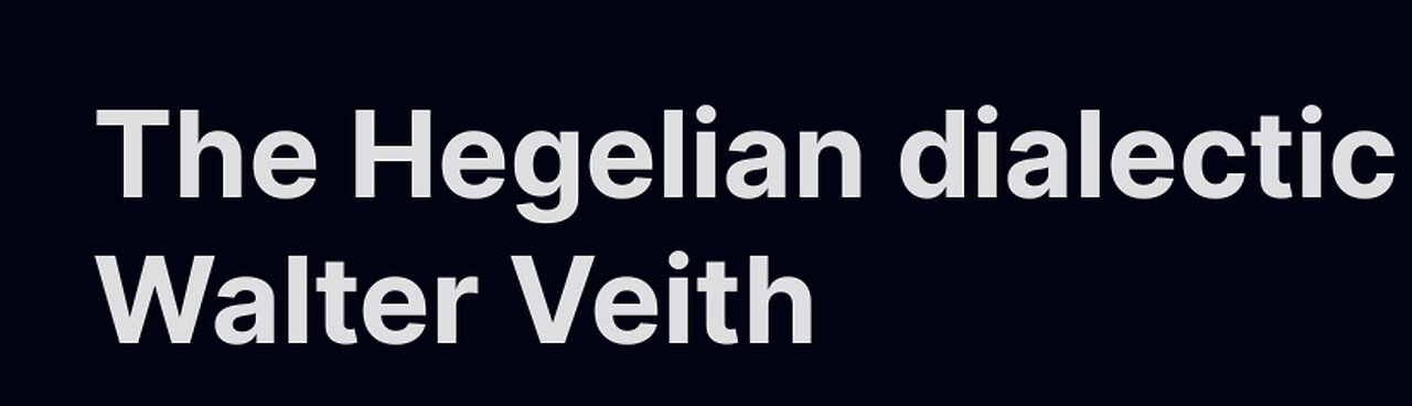 The Hegelian dialectic Walter Veith