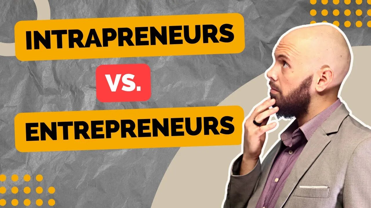 Which Career is Right For You? Intrapreneurs vs. Entrepreneurs