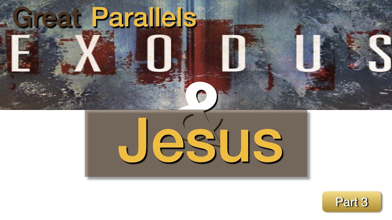 Great Parallels - Exodus & Jesus - Part 3