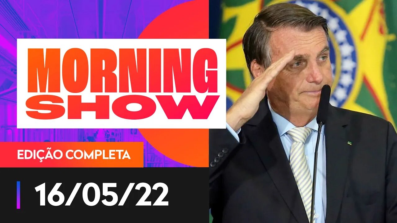 BOLSONARO X AI-5 - MORNING SHOW - 16/05/22