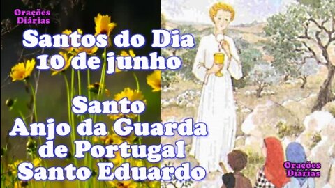 Santos do Dia 10 de junho, Santo Anjo da Guarda de Portugal e Santo Eduardo