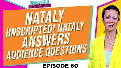 Nataly Unscripted! Nataly Answers Audience Questions!