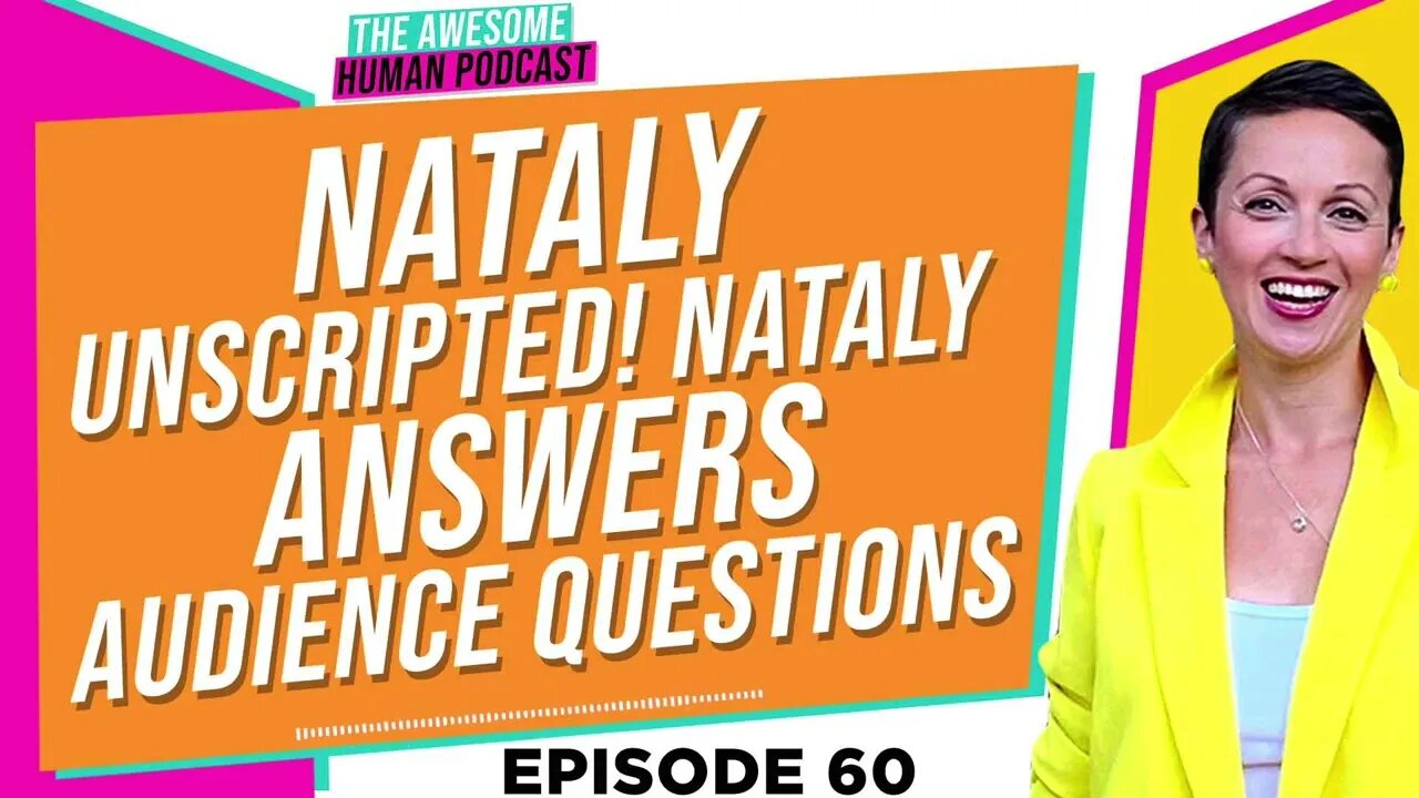 Nataly Unscripted! Nataly Answers Audience Questions!