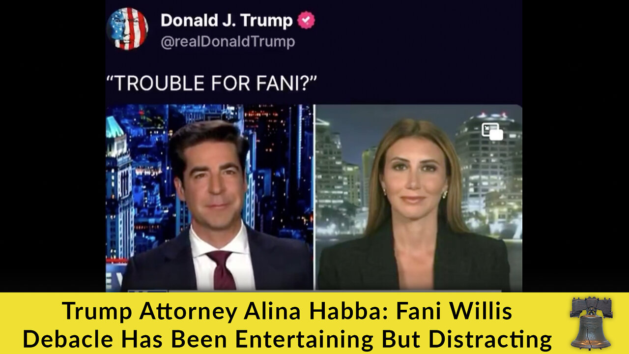 Trump Attorney Alina Habba: Fani Willis Debacle Has Been Entertaining But Distracting