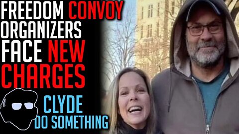 Freedom Convoy Organizers Lich, Barber Facing New Charges - Up to 5 Years Prison