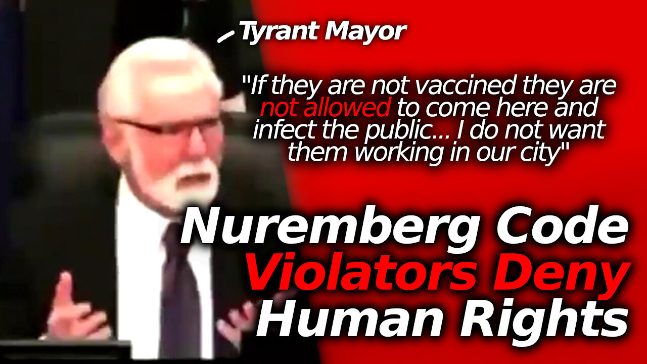 Experimental & Nuremberg Code APPLIES & Being Violated; Tyrant Mayor: Get Vaxxed Or You're GONE