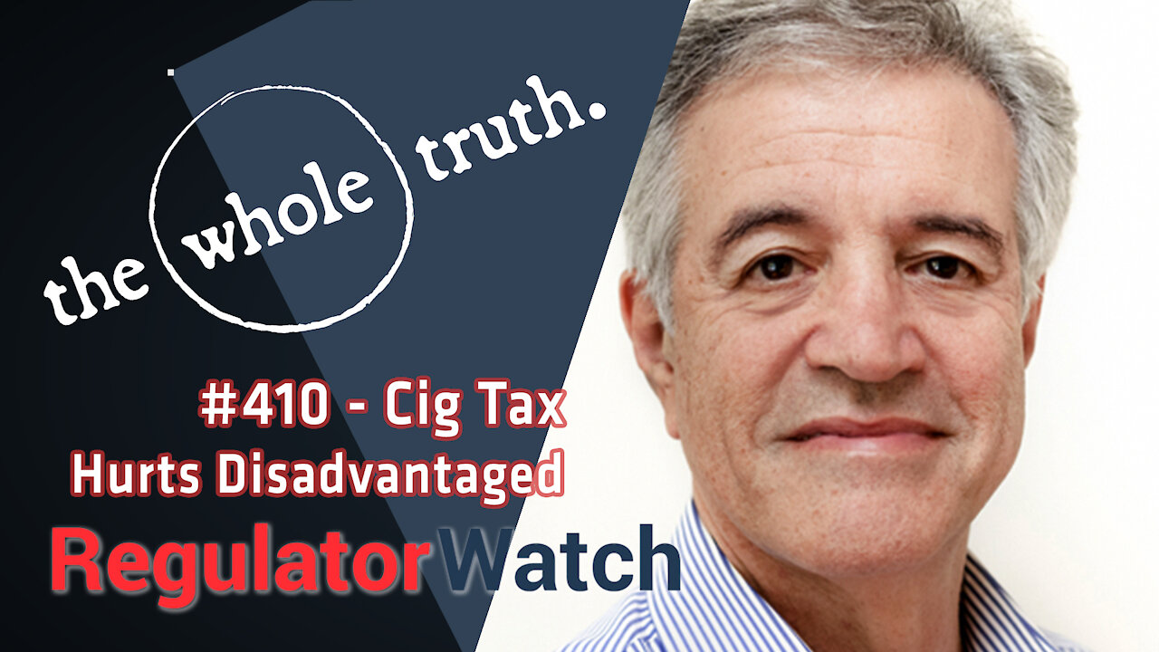 410 - #WholeTruth | Cig Tax Hurts Disadvantaged