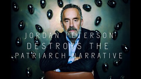 Jordan Peterson Destroys The Patriarch Narrative