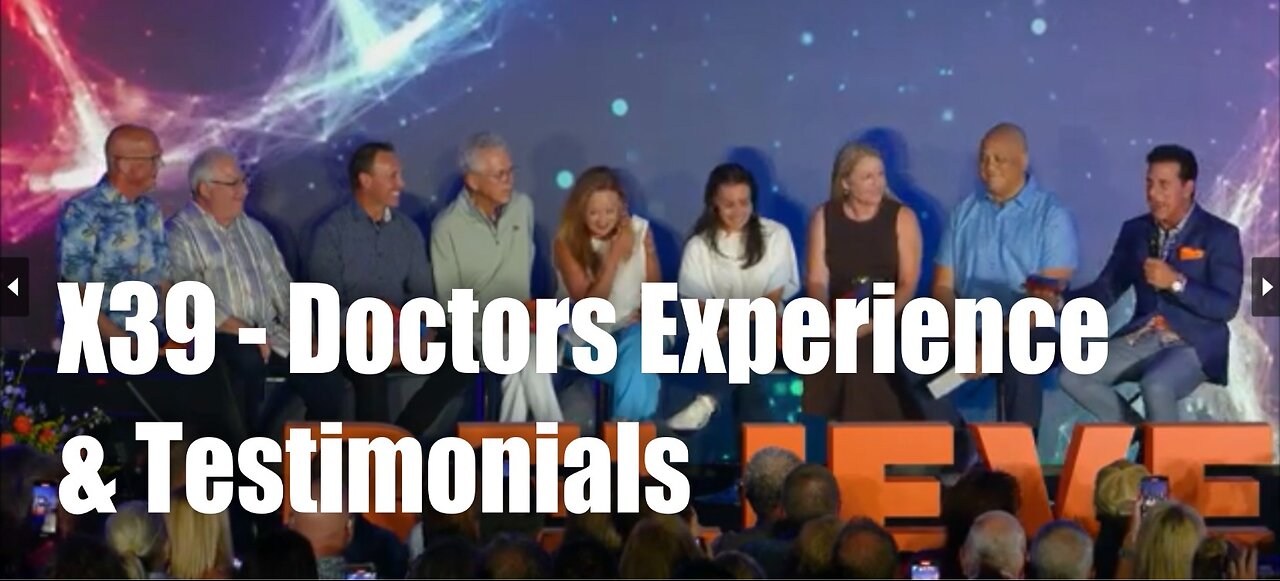 X39 – Doctors Experience & Testimonials!